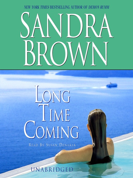 Title details for Long Time Coming by Sandra Brown - Available